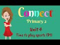 Primary 2, Connect, Unit 4, Time to play sports, English for kids | English for Primary 2