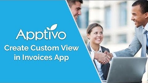 Apptivo - Create Custom View in Invoices App