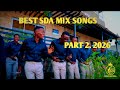 BEST SDA SONGS MIX 2026 PART 2