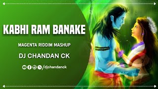 DJ JANGHEL x DJ CHANDAN CK ।  KABHI RAM BANKE x MAGENTA RIDDIM   (DHOL REMIX)