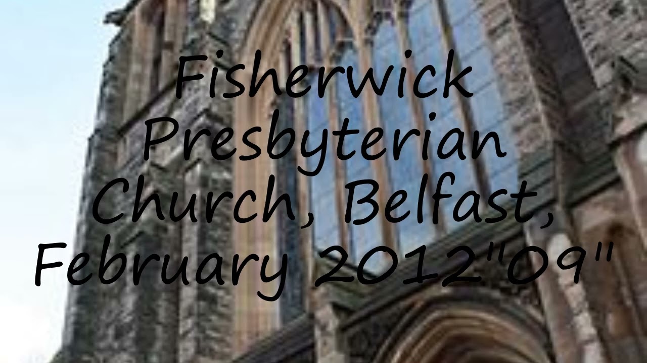 How to pronounce Fisherwick Presbyterian Church, Belfast, February 2012"09" in English? YouTube
