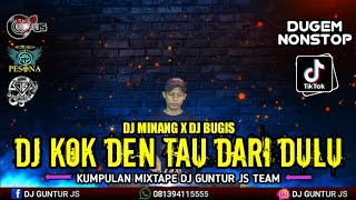 DJ FYP TIKTOK ❗ KOK DEN TAU DARI DULU X TUMPAH TUMPAH SUSUNYA X TAK MUNGKIN BERPALING - DJ GUNTUR JS