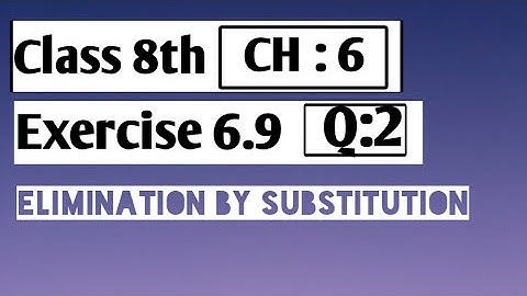 Class 8 Math Solution | Exercise 6.9 | Q 2 | Elimination by Substitution | Maths ChitChat
