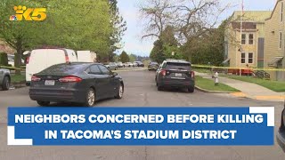 Neighbors complained about 'violent man' prior to killing in Tacoma's Stadium District