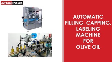 Automatic Filling, Capping, Labeling Machine for Olive Oil - ATCOPACK