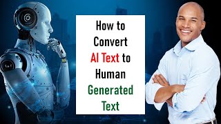 How To Convert AI Generated Text To Human Generated Text