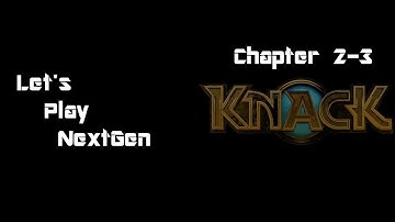 Knack 1 - Chapter 2-3 - An Unexpected Encounter