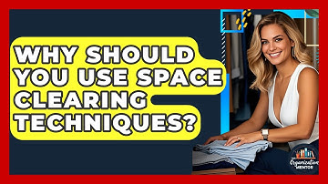 Why Should You Use Space Clearing Techniques? - Your Organization Mentor