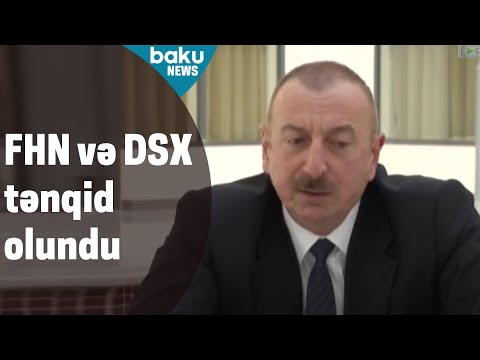 Prezident İlham Əliyev FHN və DSX-ni tənqid etdi