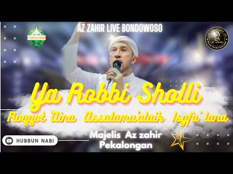Ya Robbi Sholli, Roqqot Aina, Assalamu'alaik - Habib Ali Zainal Abidin Assegaf - Majelis Az Zahir.