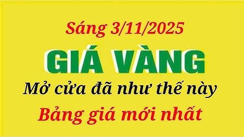 Giá vàng hôm nay 9999 ngày 3 tháng 11 năm 2025- GIÁ VÀNG NHẪN 9999- Bảng giá vàng sjc, 24k 18k