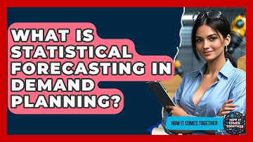 What Is Statistical Forecasting In Demand Planning? - How It Comes Together