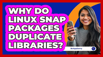 Why Do Linux Snap Packages Duplicate Libraries? - Be App Savvy