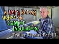 A Very Boring Video on Camper Insulation: Trailer Repairs Part III