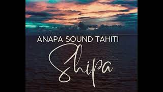 ANAPA SOUND TAHITI  SHIPA
