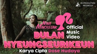 NINA MINCREUNK - BULAN NYEUNGSEURIKEUN ( OFFICIAL MUSIC VIDEO )