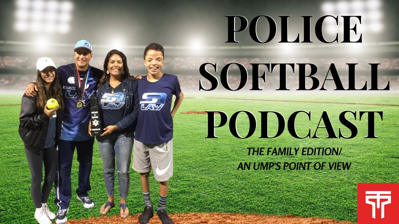 Police Softball Video/Podcast Ep. 7 The Family Edition/ An Ump's