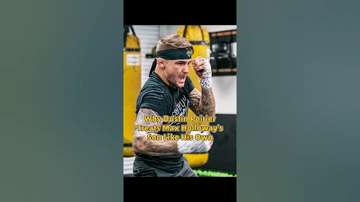 Why Dustin Poirier Treats Max Holloway's Son Like His Own？ #usa