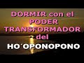 DORMIR PROFUNDAMENTE con el PODER TRANSFORMADOR del HO OPONOPONO