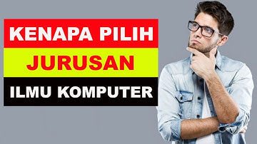 Kenapa Harus Pilih Jurusan Ilmu Komputer