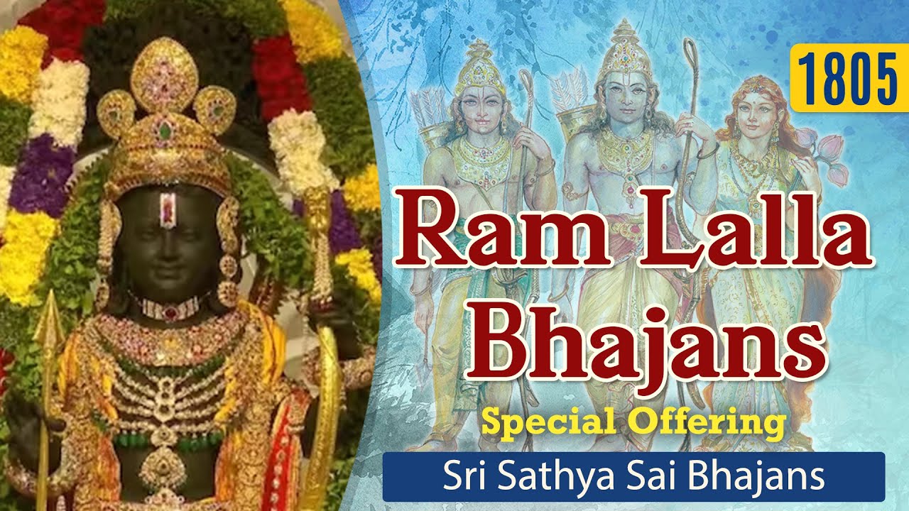 1805   Ram Lalla Bhajans  Special Offering  Sri Sathya Sai Bhajans  ramlalla