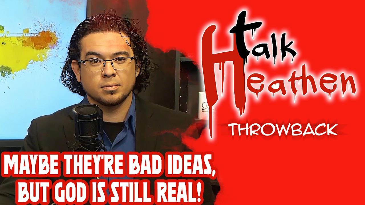 All My Bad Ideas Will Prove God Is Real! | Talk Heathen: Throwback