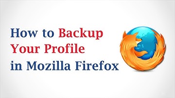 How to Backup Your Mozilla Firefox Profile
