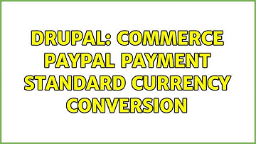 Drupal: Commerce Paypal Payment Standard Currency Conversion (2 Solutions!!)