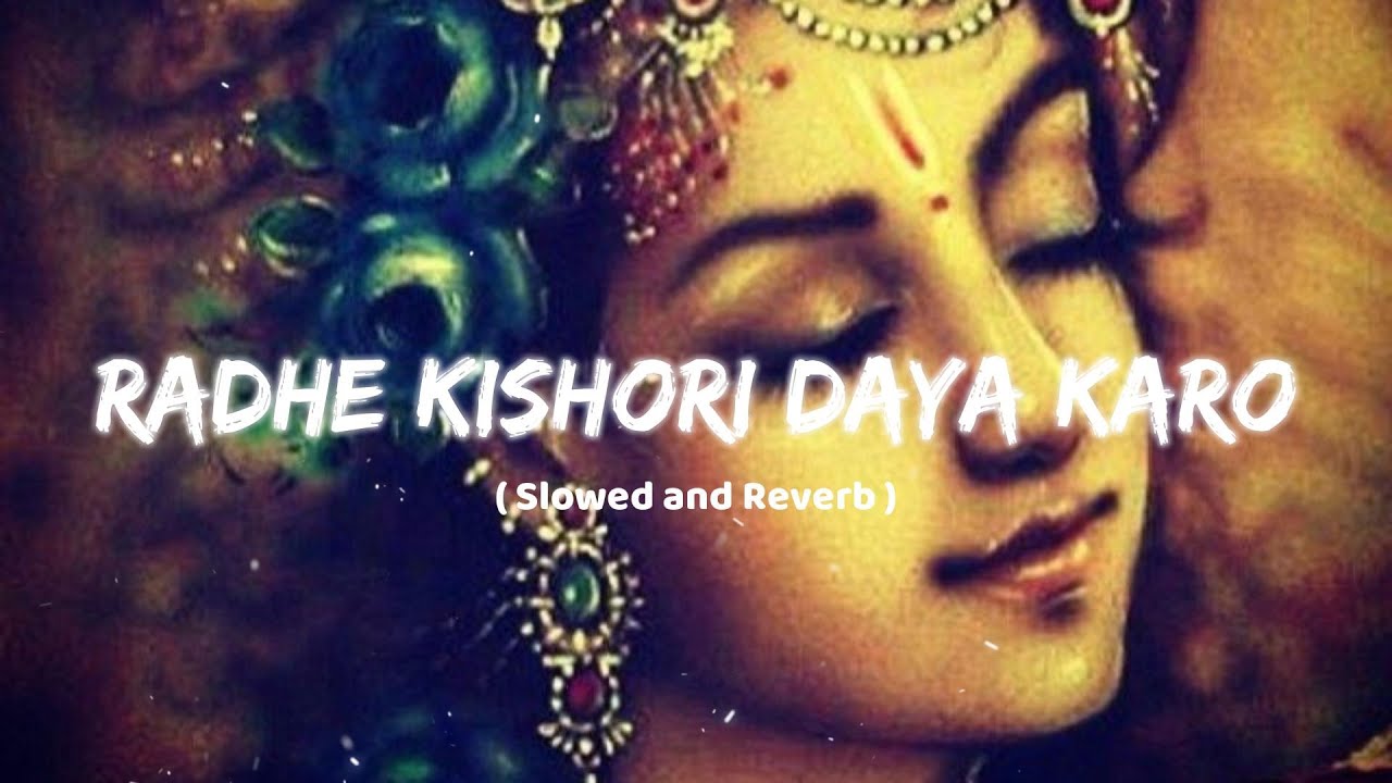 Radhe Kishori Daya Karo  Slowed and Reverb 