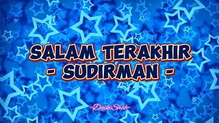 Sudirman - Salam Terakhir (Lirik Lagu)