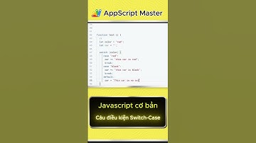 Câu điều kiện Switch Case - JS cơ bản #appsscript #javascript #switch