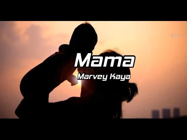 Marvey Kaya - Mama (liriik) |timorrliirykk class=