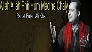 'Allah Allah Phir Hum Madine Chaly' | Rahat Fateh Ali Khan | Devotional | Behzad Lakhnavi