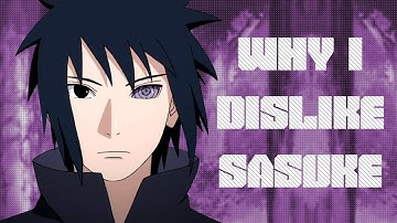 Why I Dislike Sasuke Uchiha