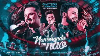 Namorando Ou Não - Clayton e Romário e Luan Santana Namorando ou Não -  Sertanejo –Sertanejo 2023