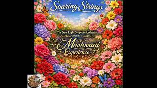 Soaring Strings - The New Light Symphony Orhestra - The Mantovani Experience - ONE HOUR