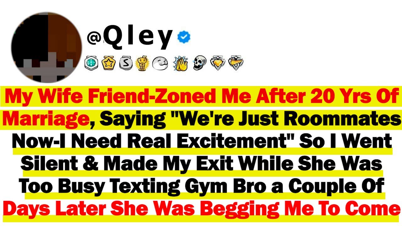 My Wife Friend-Zoned Me After 20 Yrs Of Marriage, Saying 