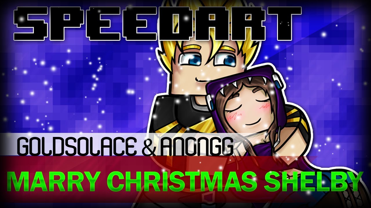Minecraft SpeedArt - GoldSolace & AnonGG [Merry Christmas Shelby] - YouTube