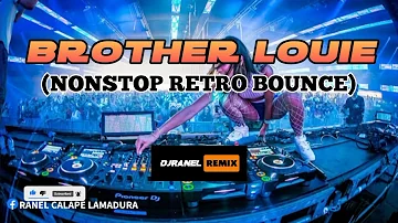 NONSTOP RETRO BOUNCE | BROTHER LOUIE BOUNCE | DJRANEL REMIX