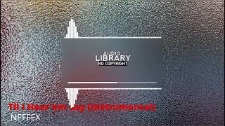 Til I Hear'em Say (Instrumental) - NEFFEX | Audio Library-No Copyright sound