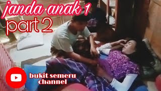 JANDA ANAK 1 # part 2 # BUKIT SEMERU CHANNEL