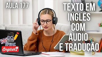 APRENDA INGLÊS COM LEITURA GUIADA - TEXTO EM INGLÊS COM ÁUDIO E TRADUÇÃO #AULA 177