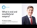 Mr Spencer Hodges | The Blackheath Hospital | What is oral and maxillofacial surgery?