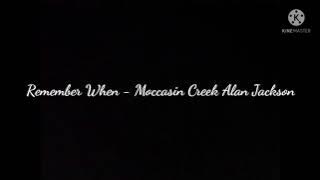 Remember When - Moccasin Creek Alan Jackson