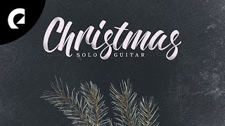 30 Minutes of Christmas Solo Guitar - Peaceful Royalty Free Holiday Hymns ♫