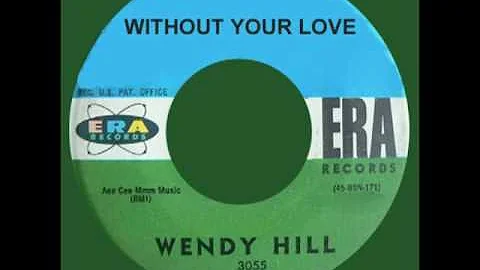 WENDY HILL - Without Your Love (Teriffic 1961 Teen...