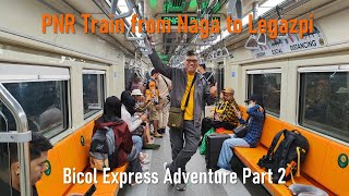 PNR Train from Naga to Legazpi. Bicol Express Adventure 2024 Part 2.