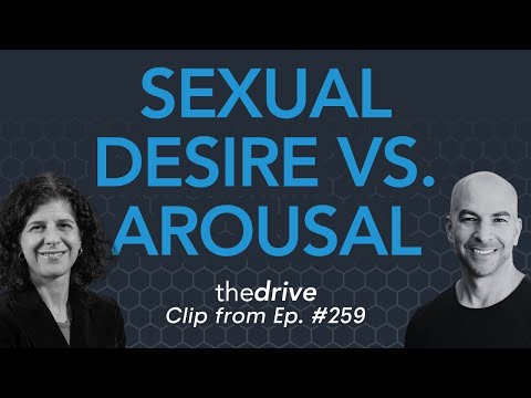 What's the difference between sexual desire and arousal? | Peter Attia & Sharon Parish