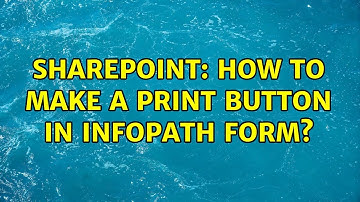 Sharepoint: How to make a print button in infopath form? (3 Solutions!!)