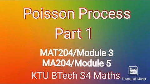 Poisson Process /Part 1/MAT204/Module 3/MA204/Module 5
